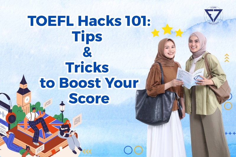 TOEFL Hacks 101: Tips & Tricks to Boost Your Score